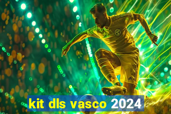 kit dls vasco 2024